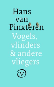 Vogels, vlinders & andere vliegers - Hans van Pinxteren, Hans Van Pinxteren