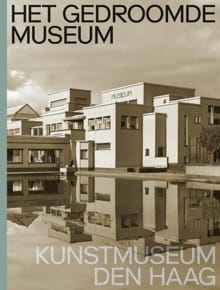 Het gedroomde museum. Kunstmuseum Den Haag - Jan de Bruijn, Doede Hardeman, ...