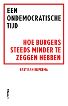 Een ondemocratische tijd - Bastiaan Rijpkema