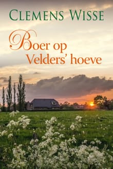 Boer op Velders' hoeve - Clemens Wisse
