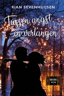Tussen angst en verlangen - Rian Sevenhuijsen