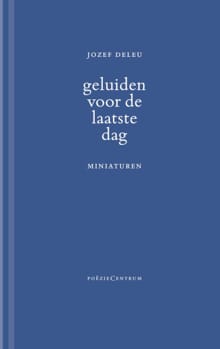 Geluiden voor de laatste dag - Jozef Deleu