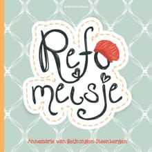 Refomeisje - Annemarie van Heijningen-Steenbergen