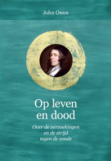 Op leven en dood - John Owen