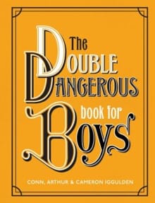 The Double Dangerous Book for Boys - Conn Iggulden