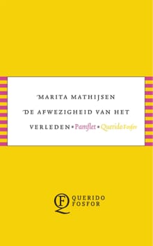 De afwezigheid van het verleden - Marita Mathijsen