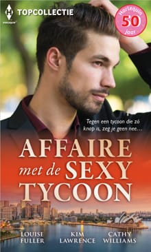 Affaire met de sexy tycoon - Louise Fuller, Kim Lawrence, ...