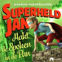 Superheld Jan hakt de spoken in de pan - Harmen van Straaten