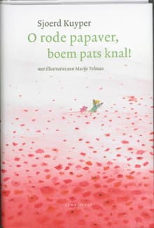 O rode papaver, boem pats knal! - Sjoerd Kuyper, Sjoerd Kuyper
