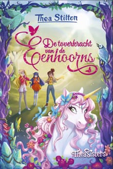 Thea Stilton - De toverkracht van de eenhoorns - Thea Stilton