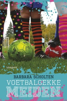 Voetbalgekke meiden - Barbara Scholten