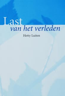 Last van het verleden - Hetty Luiten