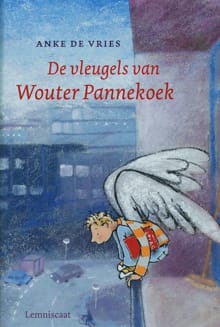 De vleugels van Wouter Pannekoek - Anke de Vries, Anke De Vries, ...