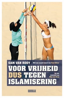 Voor vrijheid dus tegen islamisering - Sam van Rooy
