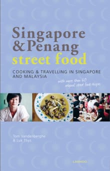 Singapore and Penang Street Food - Tom Vandenberghe, Luk Thys, ...