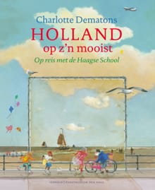 Holland op z'n mooist - Charlotte Dematons