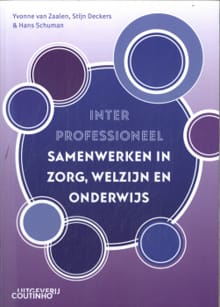Interprofessioneel samenwerken in zorg, welzijn en onderwijs - Yvonne van Zaalen, Stijn Deckers, ...