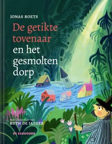 De getikte tovenaar en het gesmolten dorp - Jonas Boets