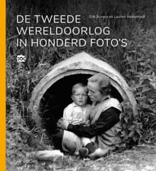 De Tweede Wereldoorlog in honderd foto's - 