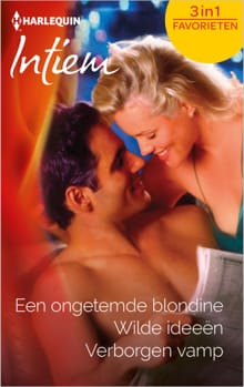 Een ongetemde blondine ; Wilde ideeën ; Verborgen vamp (3-in-1) - Jill Shalvis, Dawn Atkins, ...