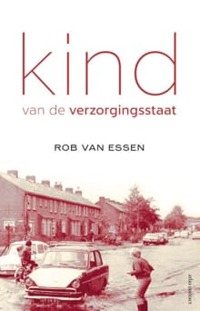 Kind van de verzorgingsstaat - Rob van Essen
