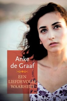 Een liefdevolle waarheid - Anke de Graaf