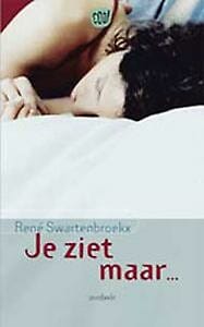 Je ziet maar ... ! -  Swartenbroekx, Rene Swartenbroekx