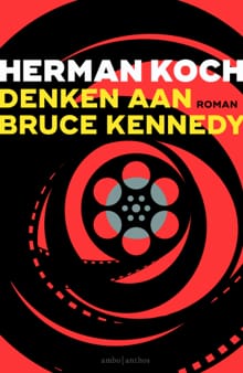 Denken aan Bruce Kennedy - Herman Koch