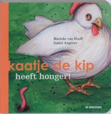 Kaatje de kip heeft honger! - Marieke Van Hooff, Marieke van Hooff