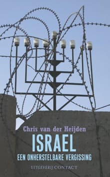 Israel, een onherstelbare vergissing - Chris van der Heijden