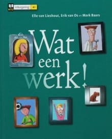 Wat een werk! - Elle Van Lieshout, Erik Van Os, ...