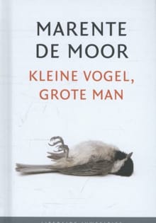 Kleine vogel, grote man - Marente de Moor
