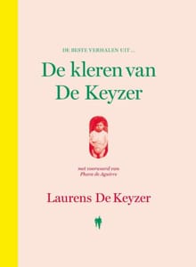 De beste verhalen uit De kleren van De Keyzer - L. de Keyzer, Laurens de Keyzer, ...