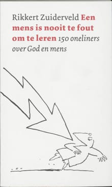 Een mens is nooit te fout om te leren - Rikkert Zuiderveld, R. Zuiderveld