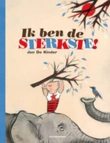 Ik ben de sterkste! - Jan de Kinder, Jan De Kinder