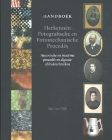 Handboek herkennen fotografische en fotomechanische procedés - Jan van Dijk