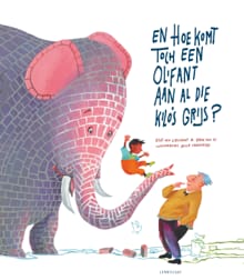 En hoe komt toch een olifant aan al die kilo's grijs? - Erik van Os, Elle van Lieshout