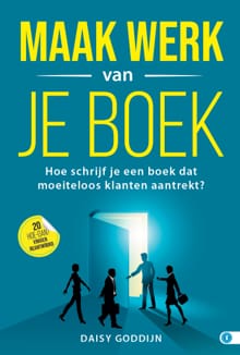 Maak werk van je boek - Daisy Goddijn