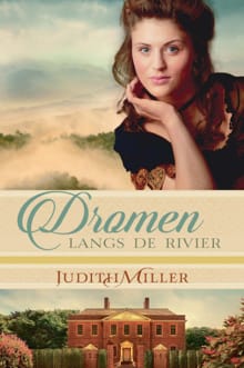 Dromen langs de rivier - Judith Miller