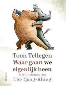 Waar gaan we eigenlijk heen - Toon Tellegen, Thé Tjong-Khing