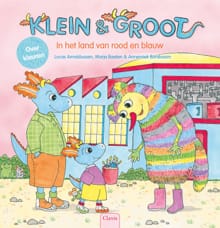 Klein en Groot. In het land van rood en blauw (over kleuren) - Marja Baeten, Lucas Arnoldussen