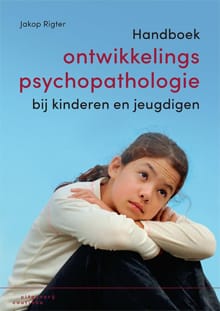 Handboek ontwikkelingspsychopathologie bij kinderen en jeugdigen - Jakop Rigter