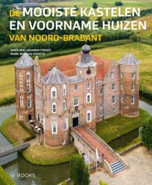 De mooiste kastelen en voorname huizen van Noord-Brabant - 