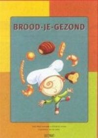 Brood-je-gezond - Mieke Vandamme, Evelien de Vlieger, ...