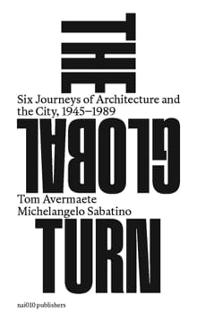 The Global Turn - Tom Avermaete, Michelangelo Sabatino