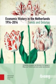 Economic history in the Netherlands, 1914-2014 - Co  Seegers, M. van Tielhof, ...