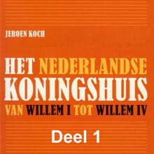 Het Nederlandse koningshuis van Willem I tot Willem IV - Jeroen Koch
