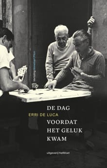 De dag voordat het geluk kwam - Erri de Luca