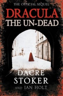 Dracula: The Un-Dead - Dacre Stoker, Ian Holt