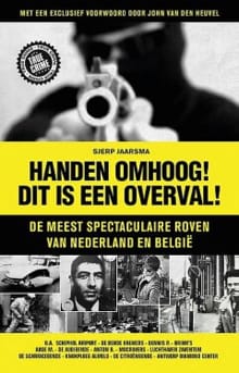 Handen omhoog! Dit is een overval! - Sjerp Jaarsma, John van den Heuvel